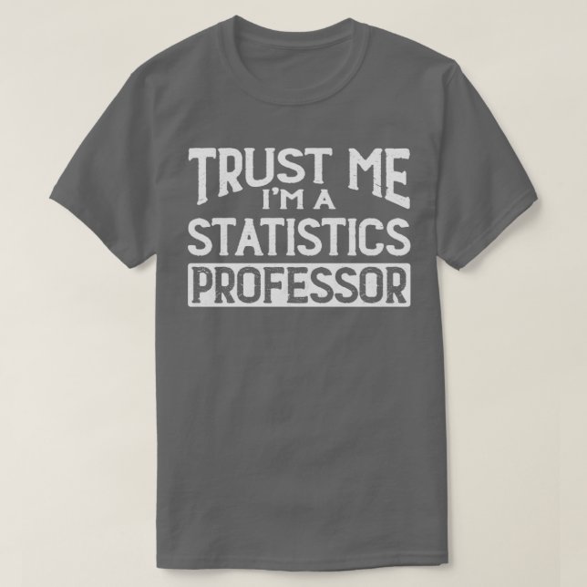 T-shirt Professeur Faites-moi confiance De Statistiques Im (Design devant)