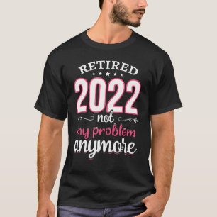 T-shirt Professeur Retraité 2022 Pas mon problème Retire-t