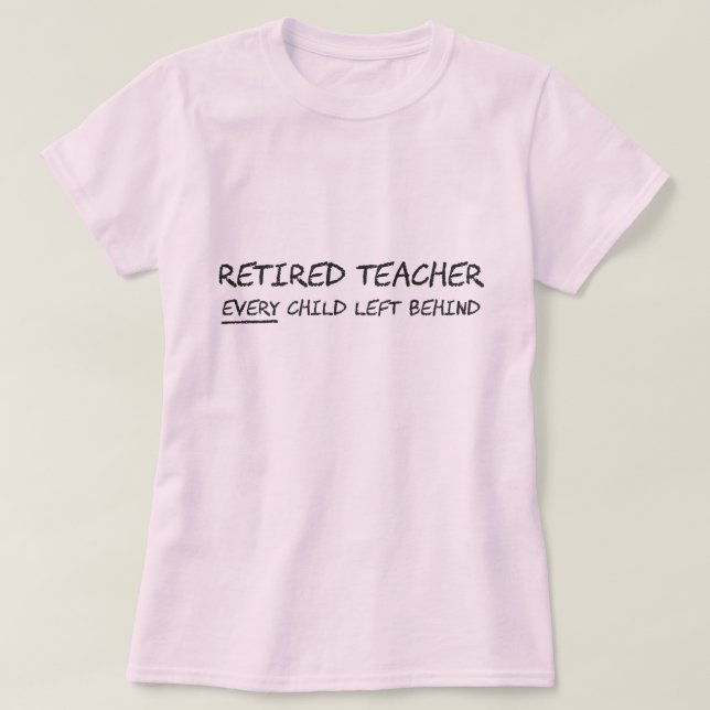 T-shirt Professeur retraité CHAQUE enfant laissé (Design devant)