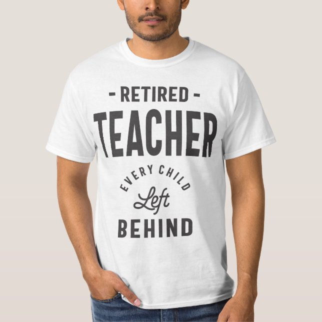 T-shirt Professeur retraité. Chaque enfant laissé derrière (Devant)