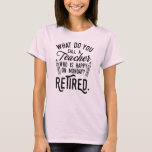 T-shirt Professeur retraité Chef de l'école Retraite<br><div class="desc">Drôle professeur à la retraite disant que c'est parfait pour le cadeau de départ à la retraite pour votre collègue préféré qui a un bon sens de l'humour. Le dicton sur ce cadeau pédagogique moderne à la retraite dit : "Comment appelez-vous un enseignant qui est heureux lundi? Retraité." Ajoutez un...</div>