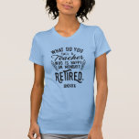 T-shirt Professeur retraité Chef de l'école Retraite sur m<br><div class="desc">Drôle professeur à la retraite disant que c'est parfait pour le cadeau de départ à la retraite pour votre collègue préféré qui a un bon sens de l'humour. Le dicton sur ce cadeau pédagogique moderne à la retraite dit : "Comment appelez-vous un enseignant qui est heureux lundi? Retraité." Ajoutez l'année...</div>