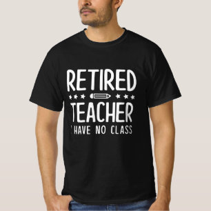 T-shirt Professeur Retraité Je N'Ai Pas De Classe
