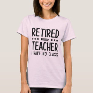 T-shirt Professeur Retraité Je N'Ai Pas De Classe