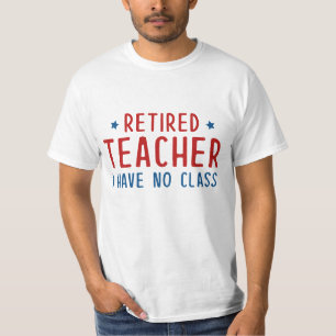 T-shirt Professeur Retraité Je N'Ai Pas De Classe
