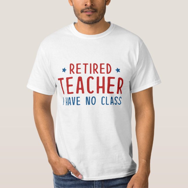 T-shirt Professeur Retraité Je N'Ai Pas De Classe (Devant)