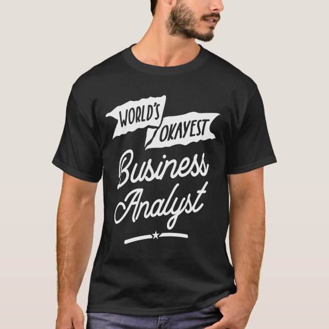 T-shirt Profession d'analyste d'entreprise la plus Okayest (Devant)