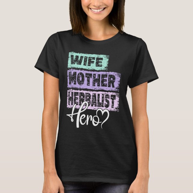 T-shirt Profession mom hero mother Herbalist (Devant)