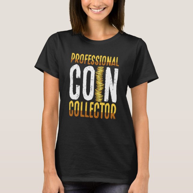 T-shirt Professional Coin Collector Coin Collecting (Devant)