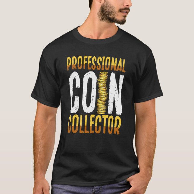 T-shirt Professional Coin Collector Coin Collecting (Devant)