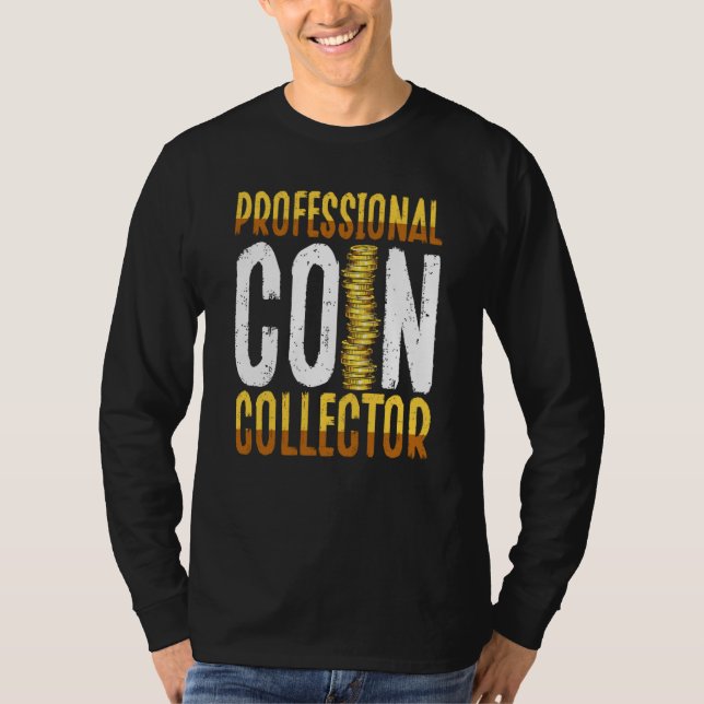 T-shirt Professional Coin Collector Coin Collecting (Devant)