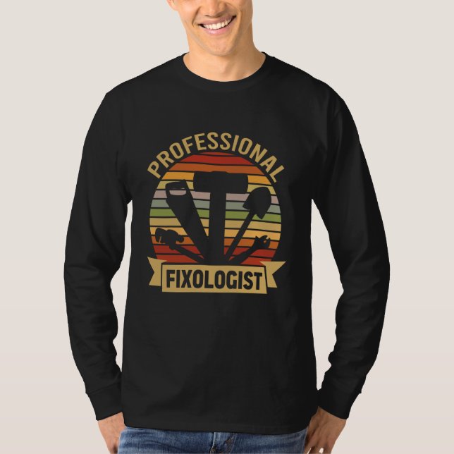 T-shirt Professional Fixologist Graphic Humor Designs  1 (Devant)