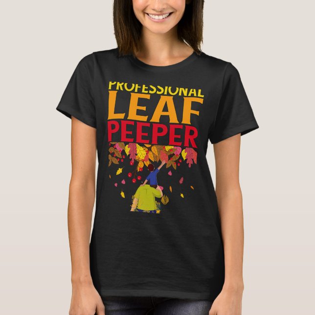 T-shirt Professional Leaf Peeper Enjoying Autumn Leaves (Devant)