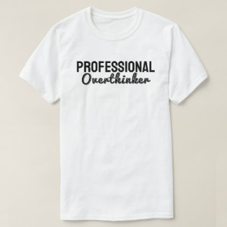 T-shirt Professional overthinker