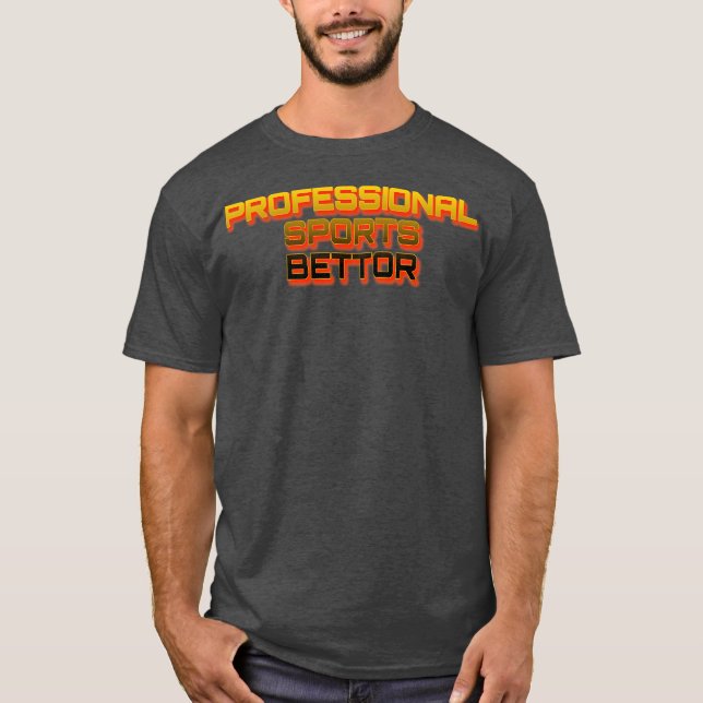 T-shirt Professional Sports Bettor 1 (Devant)