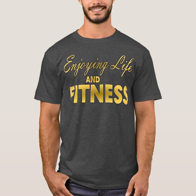 T-shirt Profiter de la vie et de la forme physique (Devant)
