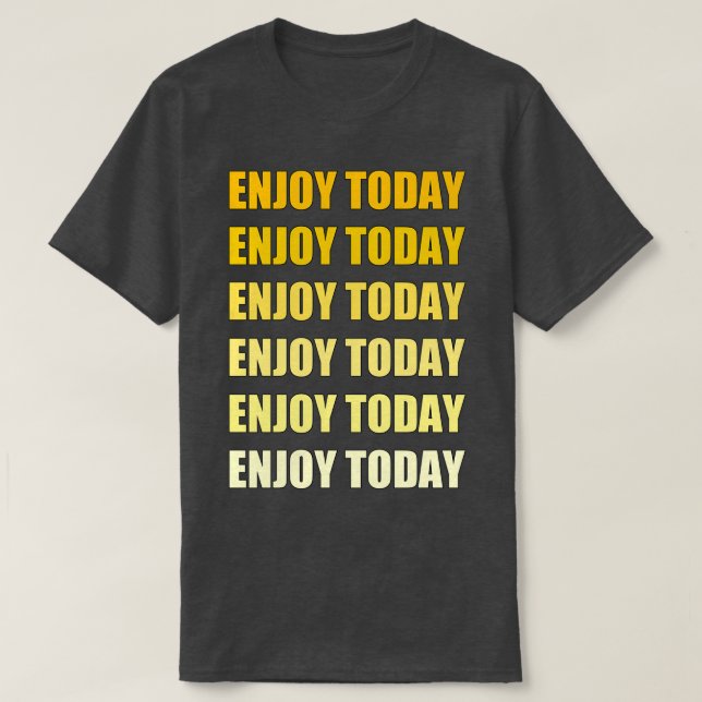 T-shirt Profitez Aujourd'Hui De La Meilleure Motivation Et (Design devant)