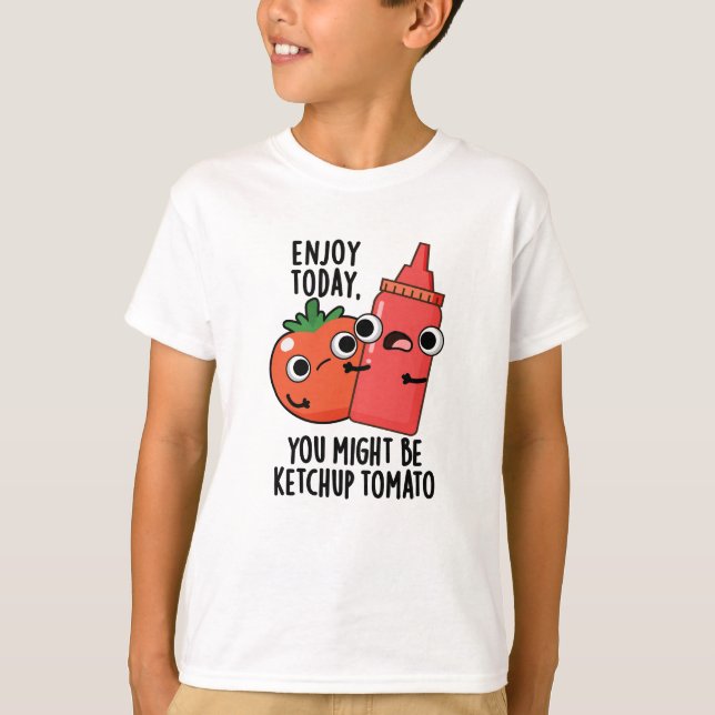 T-shirt Profitez aujourd'hui Ketchup Tomato amusant jeu de (Devant)