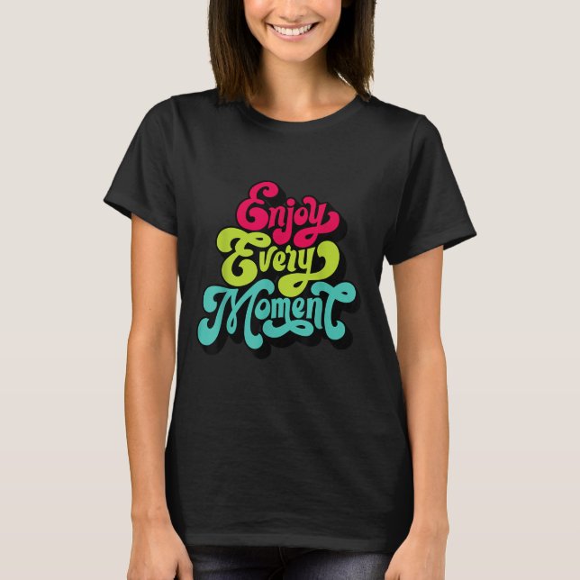 T-shirt Profitez de chaque instant, Citations , Profitez  (Devant)