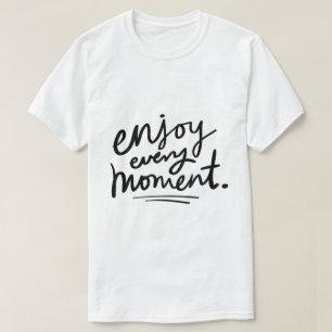 T-shirt Profitez de chaque instant – Typographie Inspirant