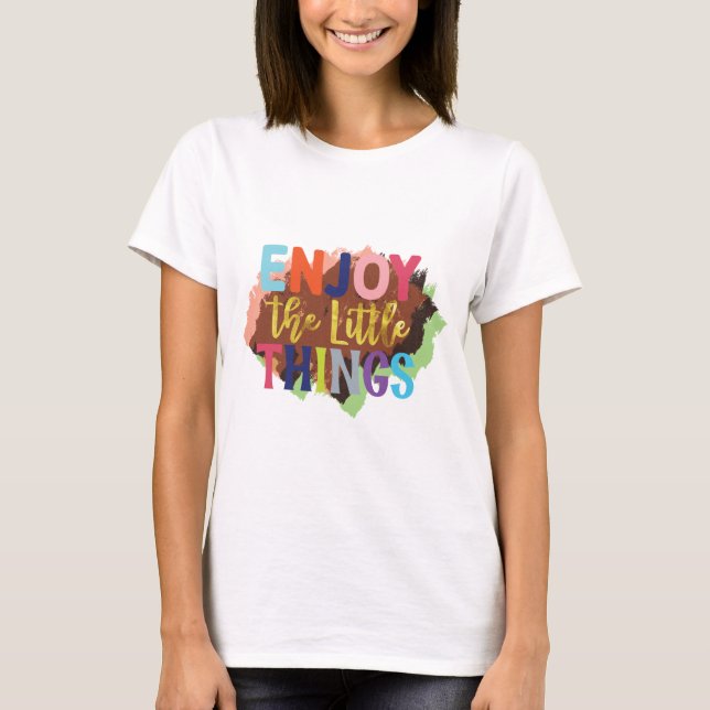T-shirt Profitez des petites choses citent les femmes moti (Devant)