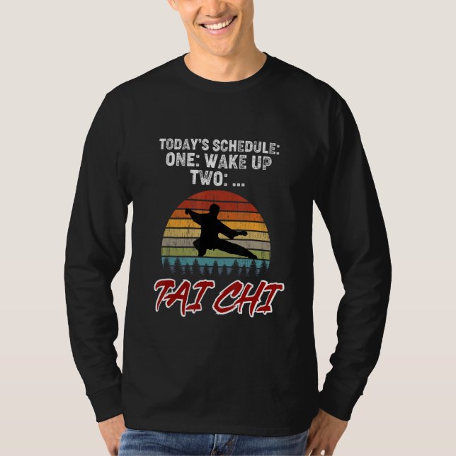 T-shirt Programme d'aujourd'hui 1. Se lever. 2 Tai Chi. Dé (Devant)