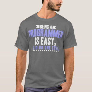 T-shirt Programmer Etre Programmeur Est Facile Dire Person