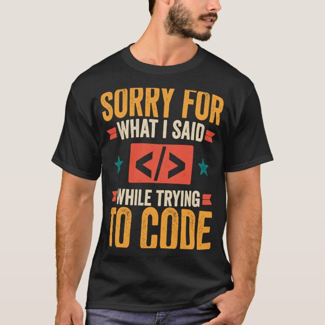 T-shirt Programmeur Désolé Pour Ce Que J'Ai Dit Débogage D (Devant)