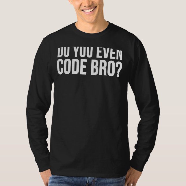 T-shirt Programmeur Drôle Vous Même Code Bro (Devant)
