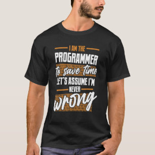 T-shirt Programmeur supposons que je ne me trompe jamais L