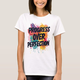 T-shirt Progrès Plutôt que Perfection