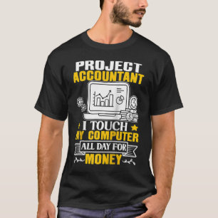 T-shirt Project Accountant Touche mon ordinateur toute la