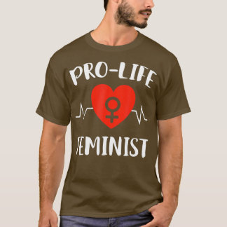 T-shirt ProLife Feminist Choose Life Heartbeat