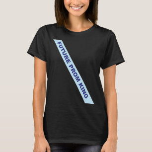 T-shirt Prom Future Prom King Sash Prom