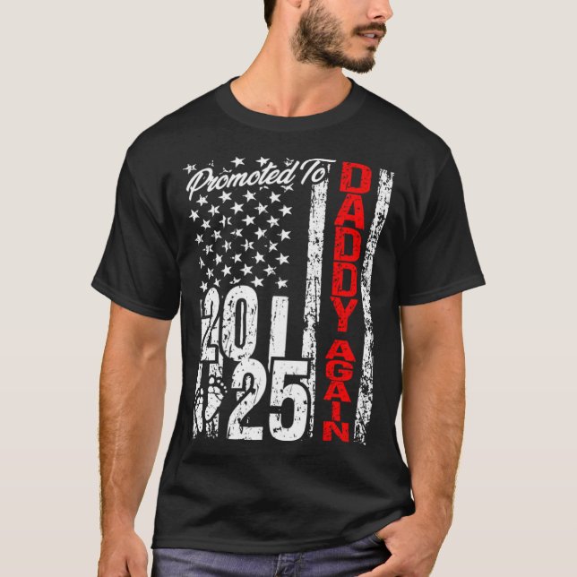 T-shirt Promoted to Daddy Again 2025 American Flag Soon Da (Devant)
