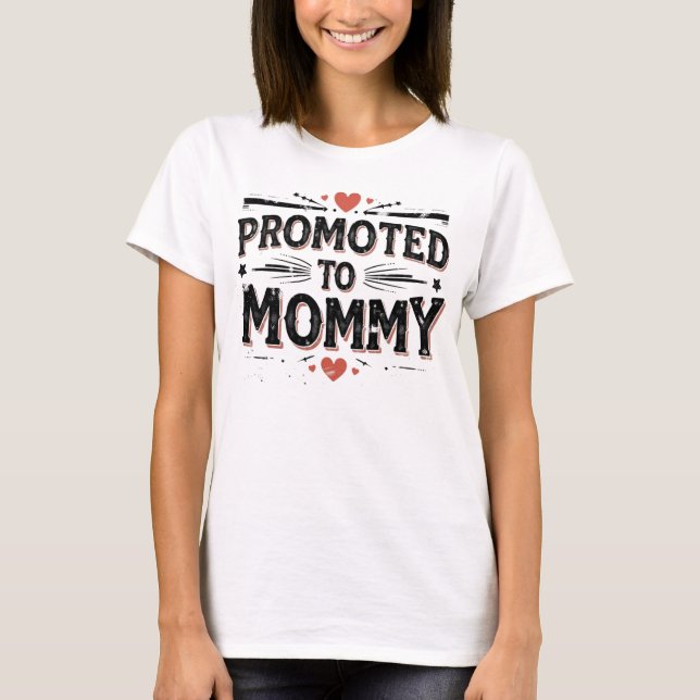 T-shirt Promoted to Mommy Baby Shower Gift (Devant)