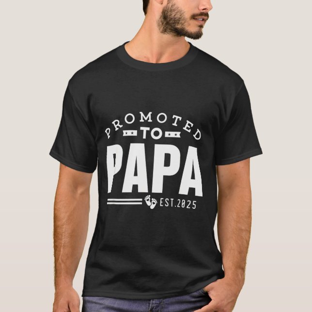 T-shirt Promoted To Papa 2025 New 1st First Time Papa Dad  (Devant)