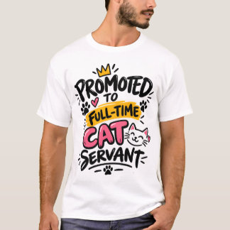 T-shirt Promu au poste de Serviteur de Chat à Temps Plein