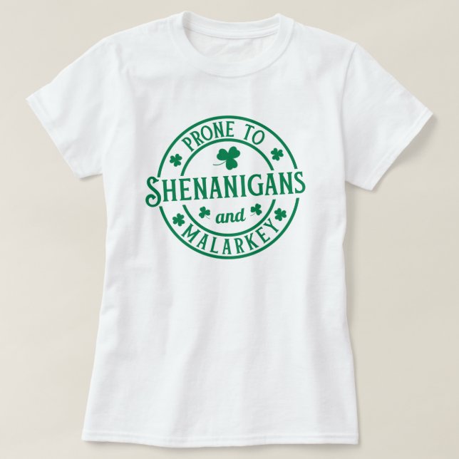 T-shirt Prone To Shenanigans and Malarkey (Design devant)