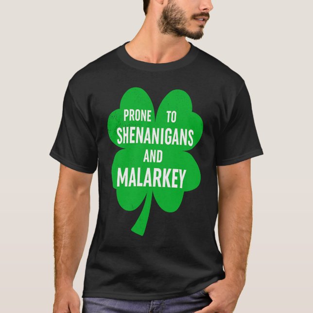 T-shirt Prone To Shenanigans And Malarkey Fun C St Patrick (Devant)