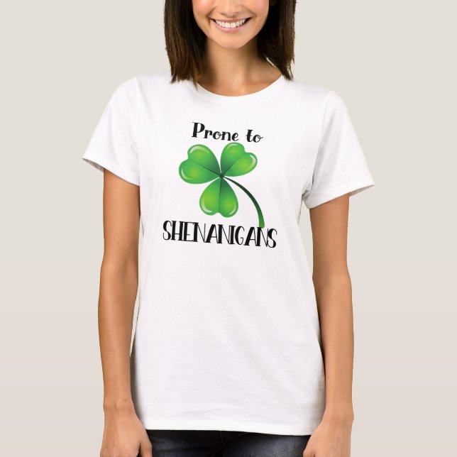 T-shirt Prone to Shenanigans Shamrock Saint Patrick's Day (Devant)