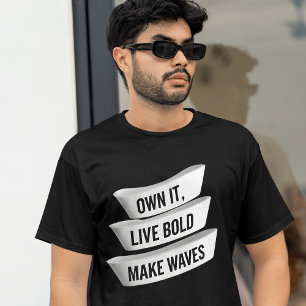 T-shirt Propre Il Live Bold Faire des vagues   Déclaration