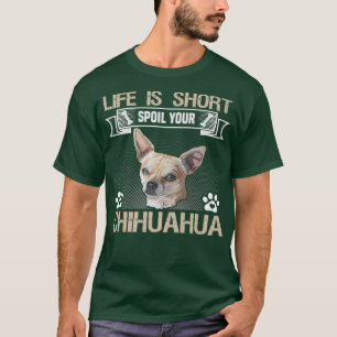 T-shirt Propriétaire de chien Chihuahua La vie est courte