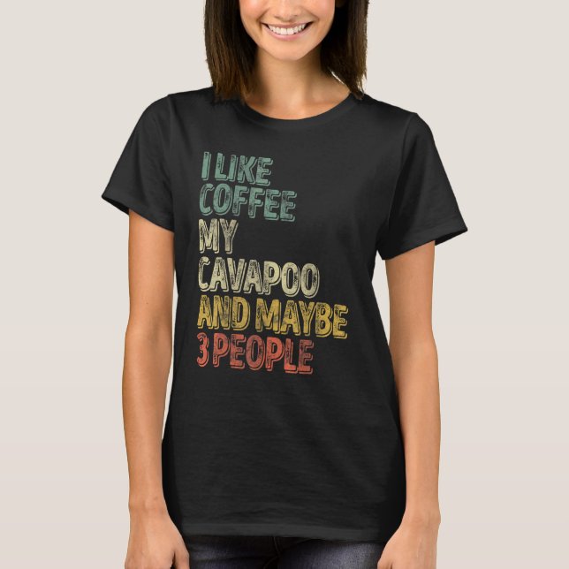 T-shirt Propriétaire De Chien J'Aime Café Mon Cavapoo Et P (Devant)