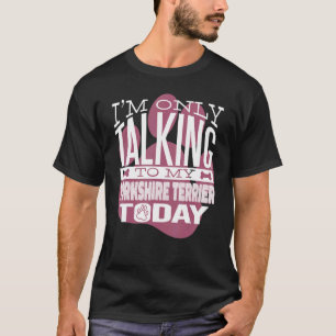 T-shirt Propriétaire de chien Je ne parle qu'à mon Yorkshi