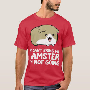T-shirt Propriétaire Du Hamster Si Je Ne Peux Pas Apporter