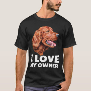T-shirt Propriétaire Irlandais Setter Chien J'aime Mon Pro