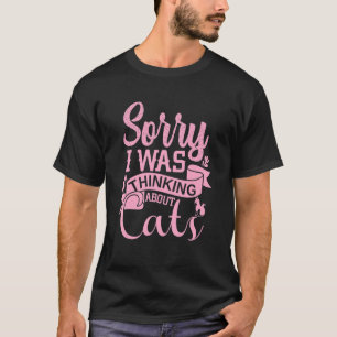 T-shirt Propriétaires de chats de chat Désolé Je pensais a