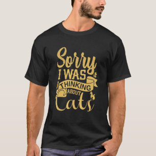 T-shirt Propriétaires de chats de chat Désolé Je pensais a