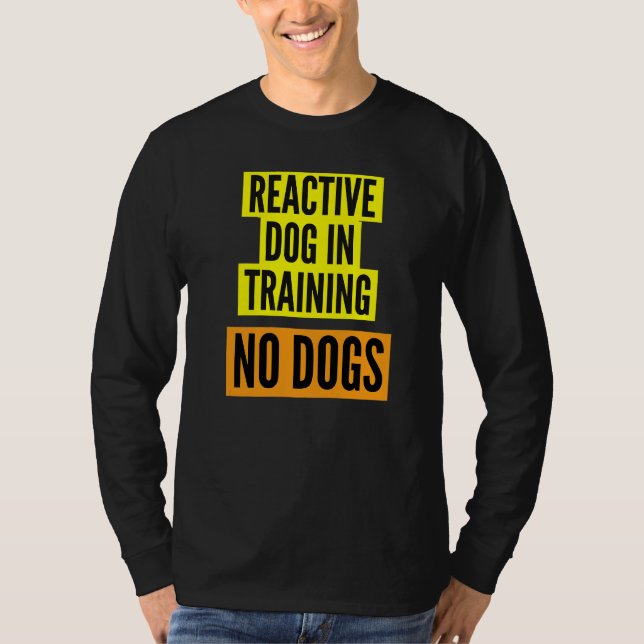 T-shirt Propriétaires de chiens nerveux et chien réactif e (Devant)